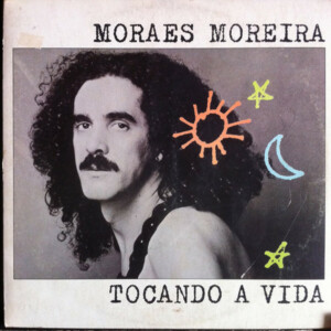 Moraes Moreira - Tocando a Vida #