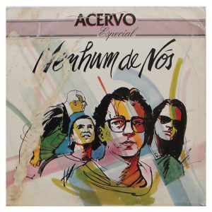 Nenhum de nós - Acervo Especial