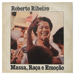 Roberto Ribeiro - Massa, Raça e Emoção