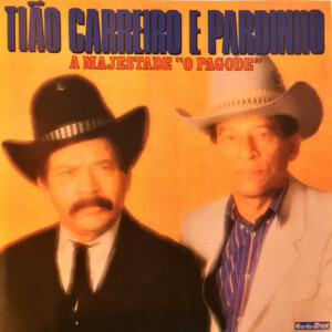 Tião Carreiro e Pardinho - A Majestade O Pagode º