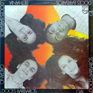 Caetano, Gal, Gil, Bethânia – Doces Bárbaros º