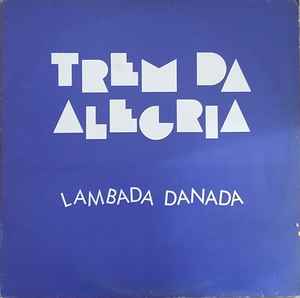 Trem Da Alegria – Lambada Danada