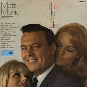 Matt Monro – This Is The Life!