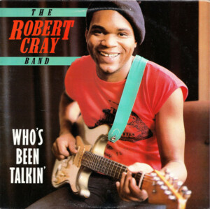 The Robert Cray Band – Who's Been Talkin'