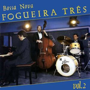 Fogueira Três – Bossa Nova Vol.2