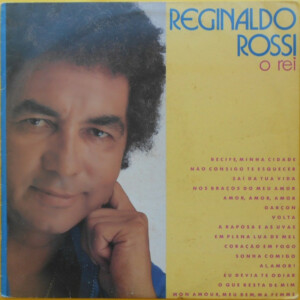 Reginaldo Rossi – O Rei