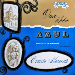 Eudóxia De Barros, Ernesto Nazareth – Ouro Sobre Azul (Eudóxia De Barros Interpreta Ernesto Nazareth)