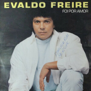 Evaldo Freire – Foi Por Amor