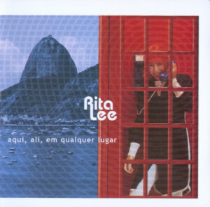 Rita Lee – Aqui, Ali, Em Qualquer Lugar