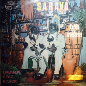 Trio Indaiá – Saravá - Umbanda é Paz e Amor