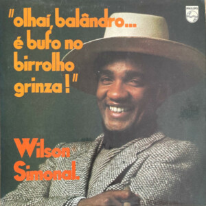 Wilson Simonal – Olhaí Balândro... É Bufo No Birrolho Grinza