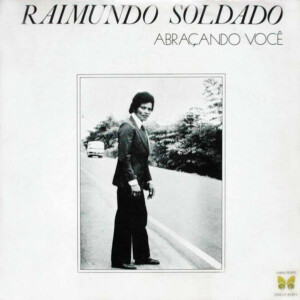 Raimundo Soldado & Conjunto Grupo De Ouro – Abraçando Você