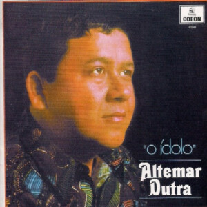 Altemar Dutra – O Ídolo