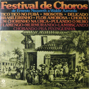 Festival De Choros (De Ernesto Nazareth A Waldir Azevedo)