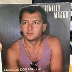 Joniley Magno - Embalos dos anos 70