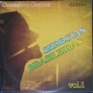 Onéssimo Gomes – Serestas Brasileiras Vol. 1