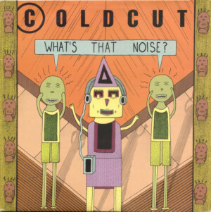 Coldcut – What's That Noise? º