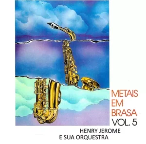 Henry Jerome e sua orquestra Vol 5 - Metais em brasa °