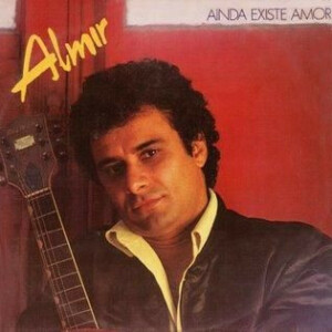 Almir – Ainda Existe Amor