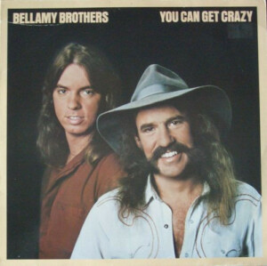 Bellamy Brothers – You Can Get Crazy º