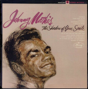 Johnny Mathis – The Shadow Of Your Smile º