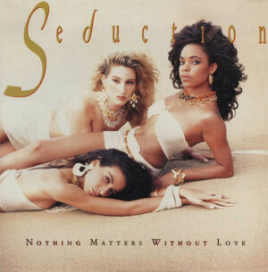 Seduction – Nothing Matters Without Love º