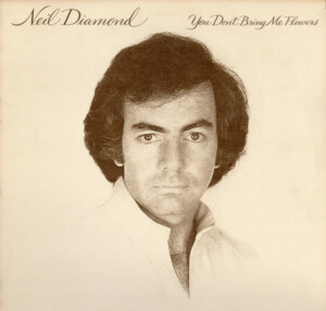 Neil Diamond – You Don't Bring Me Flowers º