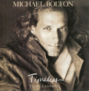 Michael Bolton – Timeless (The Classics) º