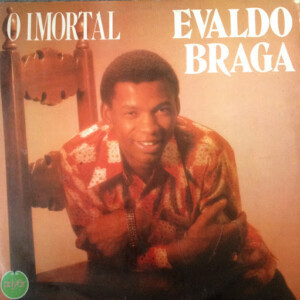 Evaldo Braga – O imortal