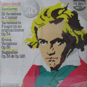 Beethoven - Glenn Gould – 32 Variations in C Minor / Variations In F Major On An Original Theme Op. 34 / Eroica Variations Op. 35 / Bagatelles Op. 33 & Op. 126 º