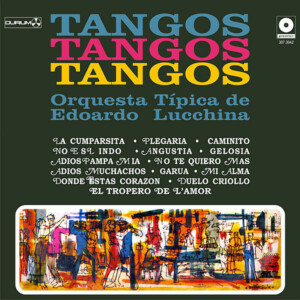 Orquesta Típica De Edoardo Lucchina* – Tangos Tangos Tangos