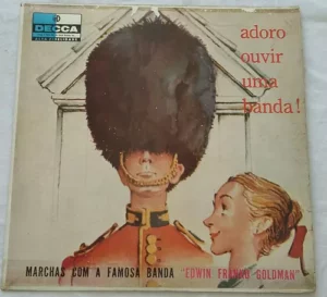 Adoro Ouvir Uma Banda! Edwin Franko Goldman º