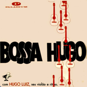 Hugo Luiz – Bossa Hugo Com Hugo Luiz, Seu Violão E Seu Ritmo - Capa Digitalizada º