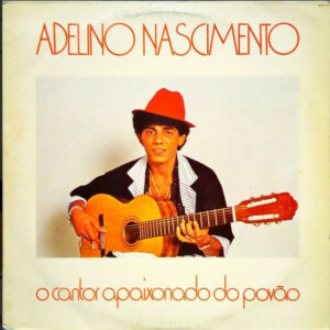 Adelino Nascimento – O Cantor Apaixonado Do Povão