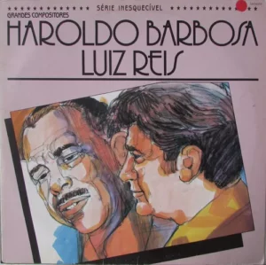 Haroldo Barbosa - Luiz Reis - Série Inesquecivel Grandes º