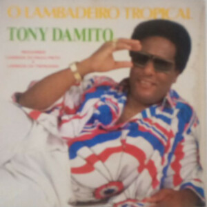Tony Damito – O Lambadeiro Tropical