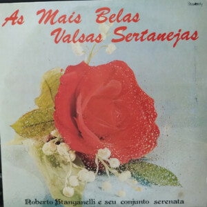 Roberto Stanganelli E Seu Conjunto Serenata – As Mais Belas Valsas Sertanejas
