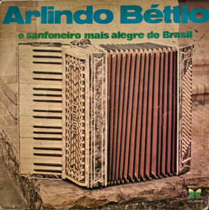 Arlindo Béttio – O Sanfoneiro Mais Alegre Do Brasil º