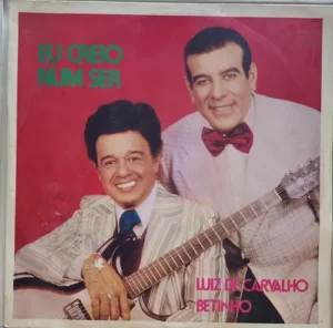 Luiz De Carvalho E Betinho - Eu Creio Num Ser °
