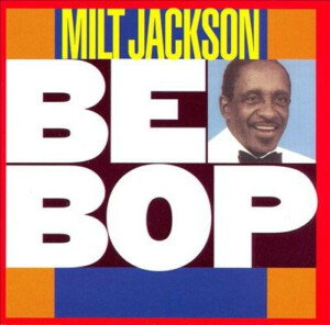 Milt Jackson – Bebop º