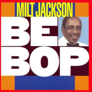 Milt Jackson – Bebop º