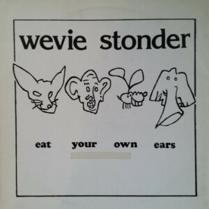 Wevie Stonder – Eat Your Own Ears (Importado) º