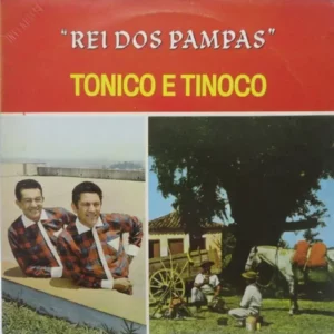 Tonico E Tinoco – Rei Dos Pampas º