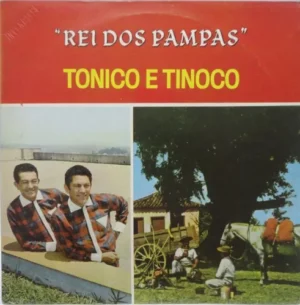 Tonico E Tinoco – Rei Dos Pampas º