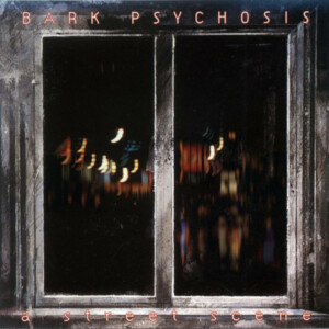 Bark Psychosis – A Street Scene (Importado) º