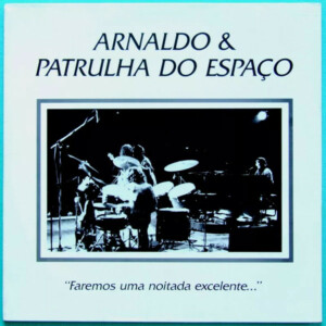 Arnaldo E Patrulha Do Espaço – "Faremos Uma Noitada Excelente..." (Raro) º