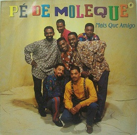 Pé De Moleque – Mais Que Amigo º