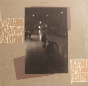 World Saxophone Quartet – Dances And Ballads º