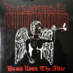 Blasphemy – Blood Upon The Altar / Gods Of War