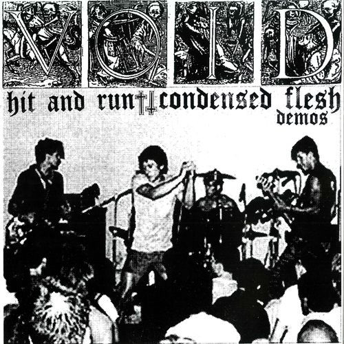 Void – Hit And Run + Condensed Flesh Demos